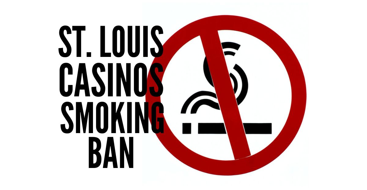 St. Louis Casinos Face Possible Smoking Ban of Up To 50%