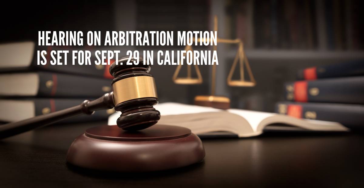 Plaintiff Files Opposition to Defendant’s Motion to Compel Arbitration in California Lawsuit